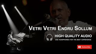 Vetri Vetri Endru Sollum High Quality Audio Song  