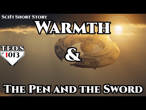 Warmth & The Pen and the Sword | Humans are space orcs | HFY | TFOS1013
