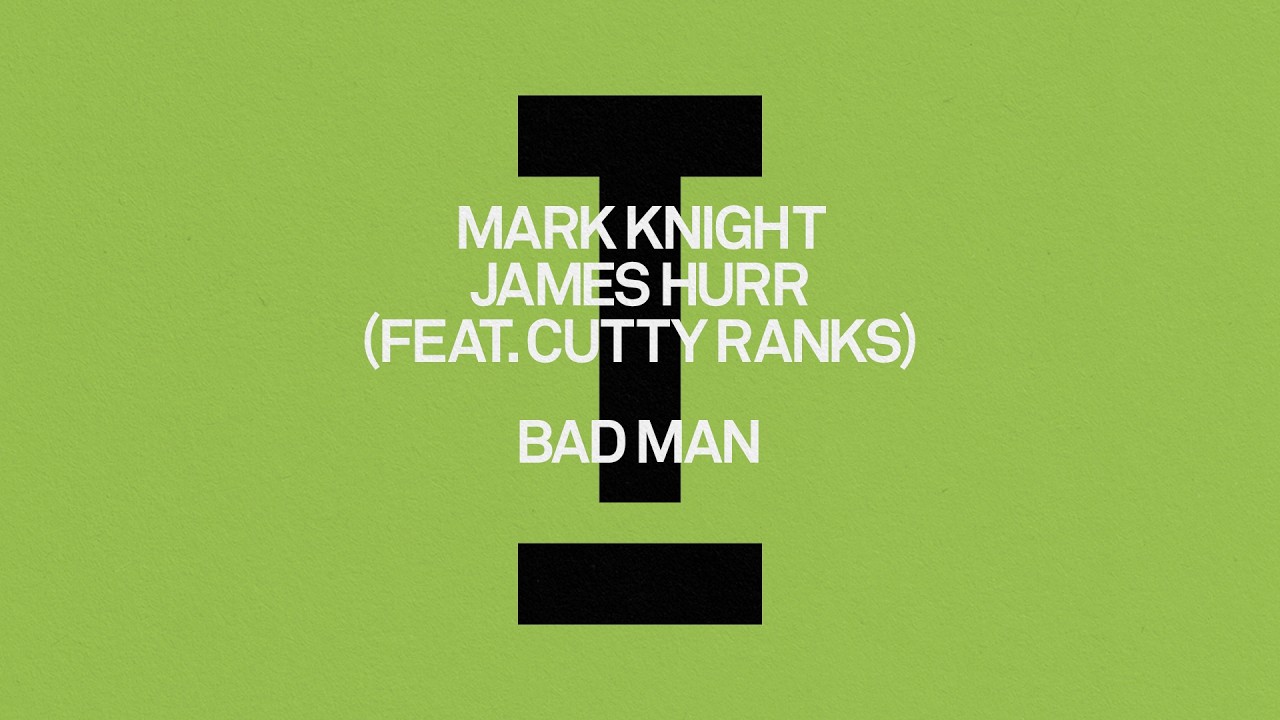 Mark Knight, James Hurr (feat. Cutty Ranks) - Bad Man [Tech House]