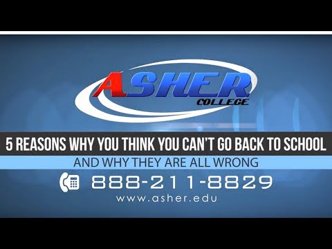 Asher College - 5 Reasons Why You Think You Can't Go Back to School, Why You're Wrong!