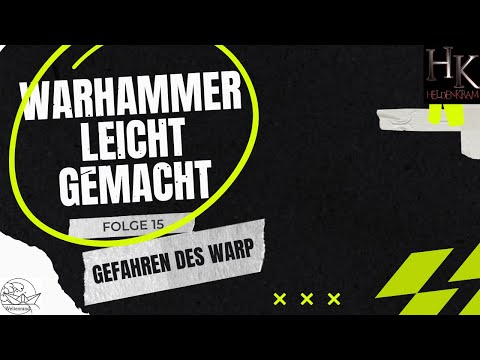 WARHAMMER leicht gemacht Folge 15 : Gefahren des Warp