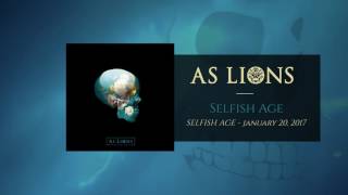As Lions – Selfish Age (Official Audio)
