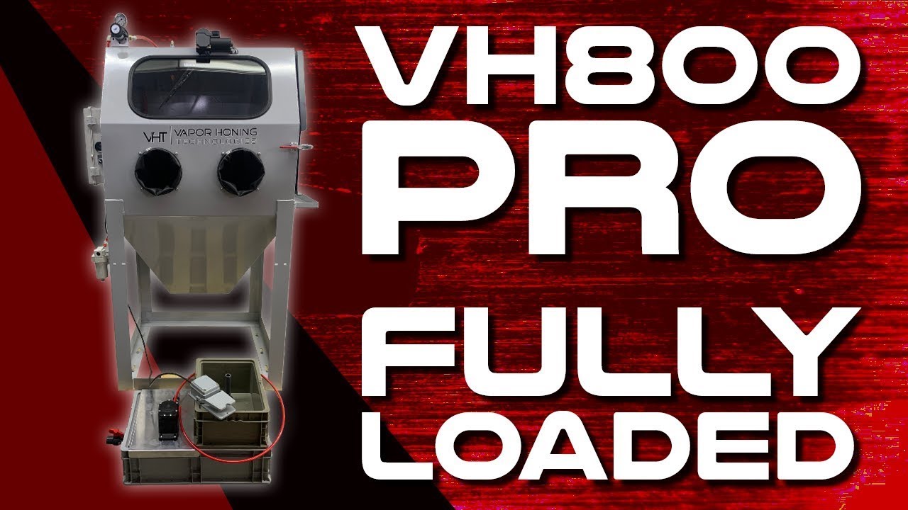 The VH800 Fully Loaded Pro Vapor Honing Technologies