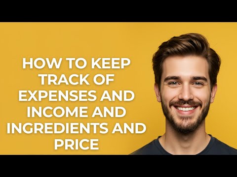 How to Keep Track Of Expenses and Income and Ingredients and Price Calculator - GUIDE!