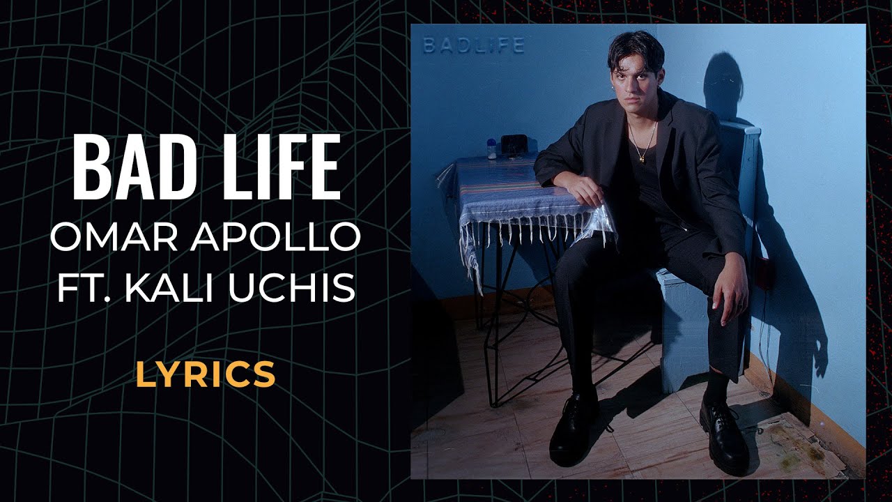 Omar Apollo, Kali Uchis - Bad Life (LYRICS)