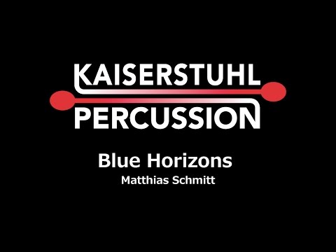 Kaiserstuhl Percussion - Blue Horizons (Matthias Schmitt)