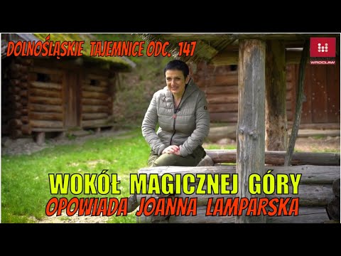 Wokół Magicznej Góry. Dolnośląskie Tajemnice odc. 147. Opowiada Joanna Lamparska