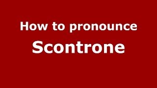 How to pronounce Scontrone