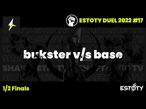 Estoty Duel 2022.17 - 1/2 Finals - bukster v/s base