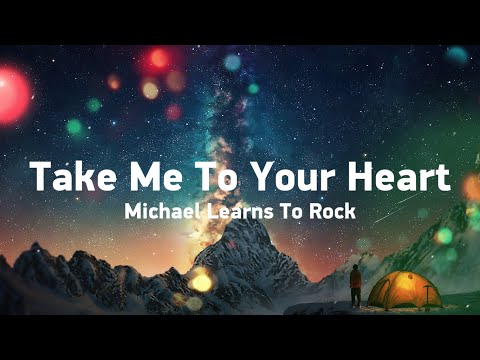 Take Me To Your Heart - Michael Learns To Rock (Lyrics)