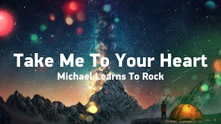 Download lagu Take Me To Your Heart - Michael Learns To Rock (Lyrics) mp3 Download lagu Take Me To Your Heart - Michael Learns To Rock (Lyrics) mp3