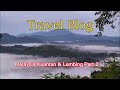 TRAVEL BLOG Singapore To Kuantan And Lembing Malaysia Part 2 马来西亚 关丹林明之旅 Part 2