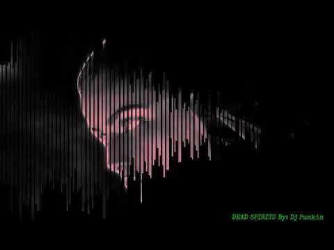 DEAD SPIRITS (Dj Punkin) visualizer video