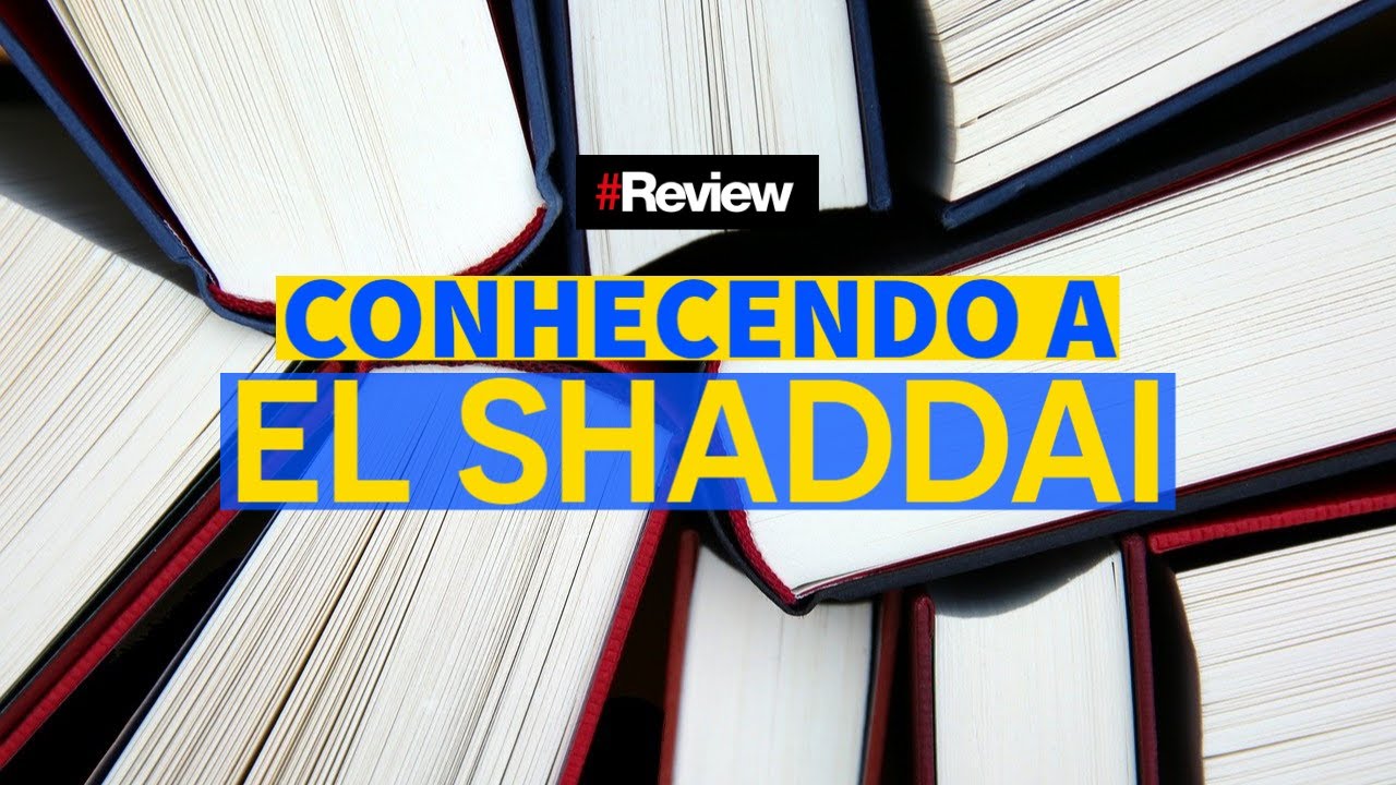CONHECENDO A EL SHADDAI - REVIEW