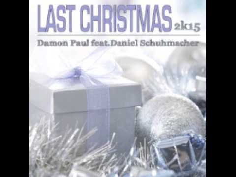 Damon Paul feat  Daniel Schuhmacher - Last Christmas (2k15 Club Mix)