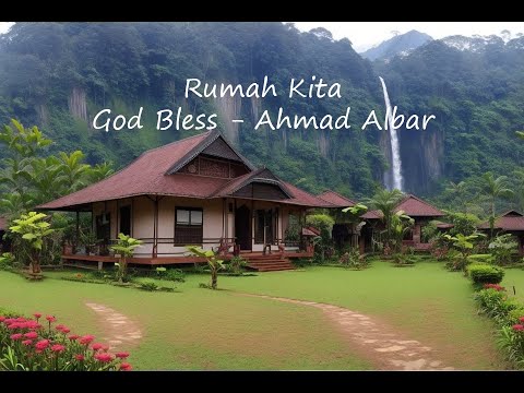 Rumah Kita - God Bless (Ahmad Albar) (Lyrics, Lirik)