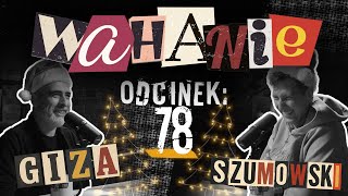 Wahanie podcast Szumowskiego i Gizy odc. 78