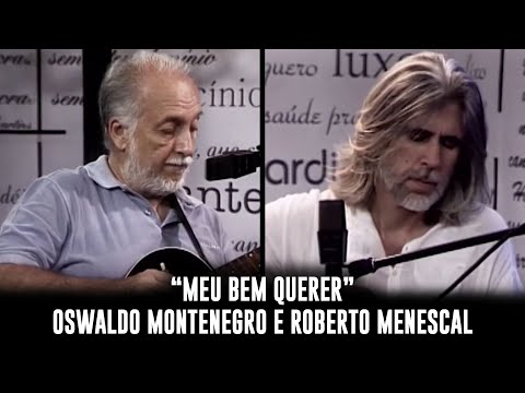 Oswaldo Montenegro e Roberto Menescal - "Meu bem querer" (Djavan)