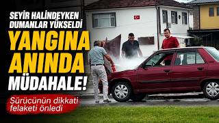 Dumanların Yükseldiği Otomobile Duyarlı Sürücü Müdahale Etti