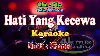 Download lagu KARAOKE CHA CHA NADA WANITA - HATI YANG KECEWA - Nafa Urbach mp3