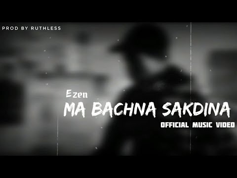 EZEN | MA BACHNA SAKDINA | PROD. @RUTHLESSBEATZOFFICAL  |OFFICIAL MUSIC VIDEO| 2023 |
