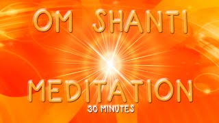 OM SHANTI 30 Minute Meditation