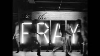 The Fray - We Build Then We Break ( HQ )