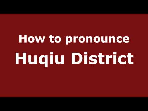 How to Pronounce Huqiu District - PronounceNames.com