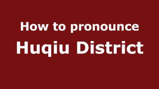 How to pronounce Huqiu District