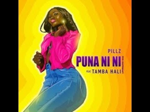 PILLZ Feat. TAMBA HALI - PUNA NI NI