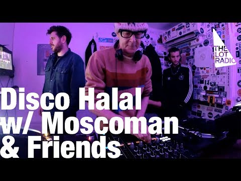 Disco Halal with Moscoman & Friends @ The Lot Radio (Dec 8, 2017)