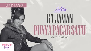 Download lagu Lolita - Ga Jaman Punya Pacar Satu (Lirik Lagu) | Duth Version mp3
