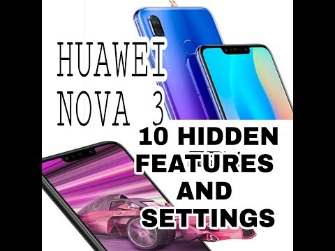 HUAWEI NOVA 3 MOBILE PHONE'S 10 HIDDEN FEATURES AND SETTINGS