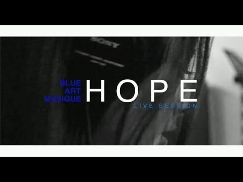 Hope | Blue Art Musique (Live Session)