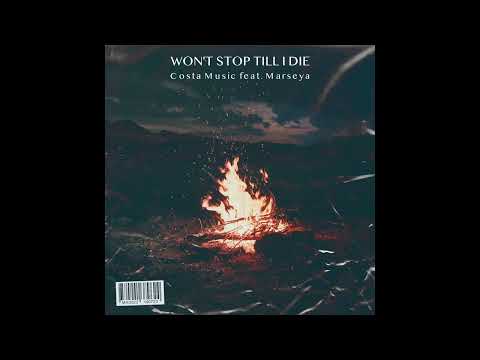 Won't Stop Till I Die feat. Marseya - Costa Music