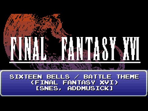 Sixteen Bells / Battle Theme (Final Fantasy XVI) [16-bit, SNES]