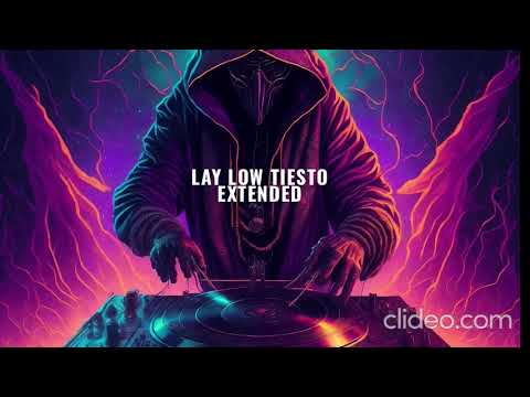 Lay Low Tiesto EXTENDED