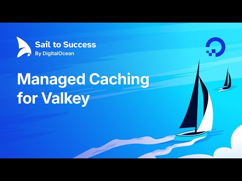 Sail to Success Webinar: Managed Caching for Valkey: A Sneak Peek into Our Upcoming Database Engine