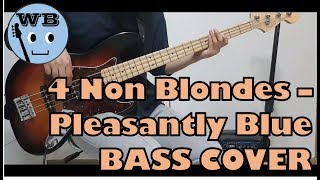 4 Non Blondes - Pleasantly Blue [BASS COVER]