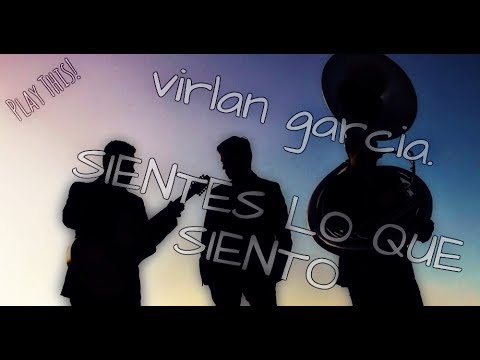 Sientes Lo Que Siento - Virlan Garcia