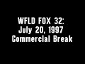 WFLD FOX 32 July 20 1997 Commercial Break