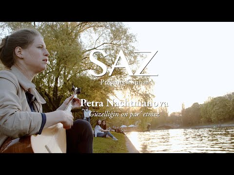 The SAZ Collection - Petra Nachtmanova - Güzelliğin on par’ etmez - By Aşık Veysel