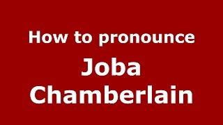 How to pronounce Joba Chamberlain
