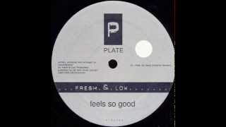 Fresh & Low  -  Feels So Good (Original Version)