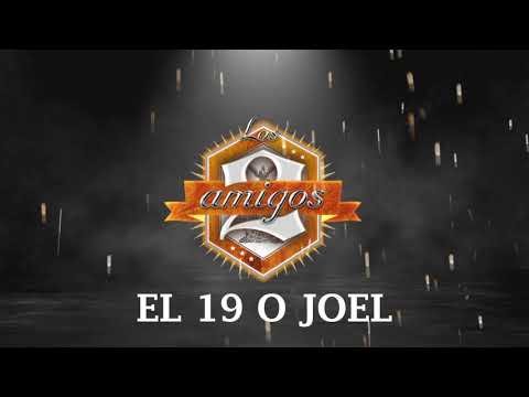 El 19 o Joel (Estudio) - Los 2 Amigos
