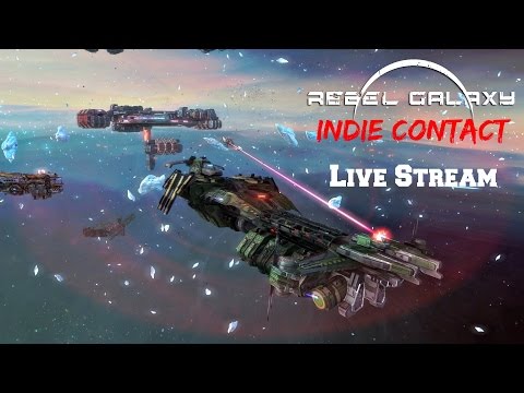 Rebel Galaxy: Live Stream - Indie Contact #1 - Overall Guide - Ship Upgrades, Making Credits