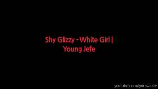 Shy Glizzy /White girl /lyrics on screen