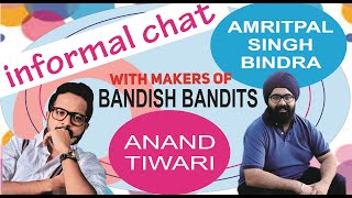 Informal & Exclusive with the makers of ‘Bandish Bandits’: Amritpal Singh Bindra and Anand Tiwari video