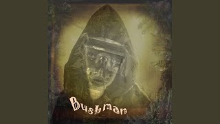 Bushman Music Video
