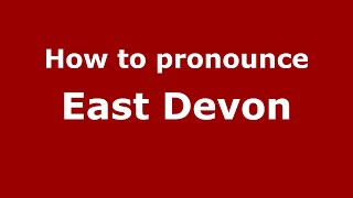How to pronounce East Devon
